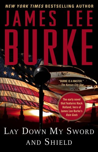 Lay Down My Sword and Shield by James Lee Burke